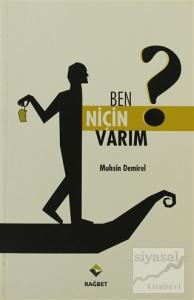 Ben Niçin Varım?