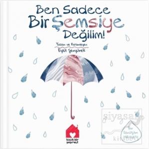 Ben Sadece Bir Şemsiye Değilim!