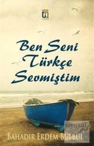Ben Seni Türkçe Sevmiştim