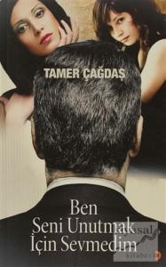 Ben Seni Unutmak İçin Sevmedim