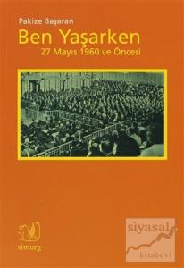Ben Yaşarken 27 Mayıs 1960 ve Öncesi