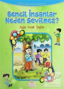 Bencil İnsanlar Neden Sevilmez