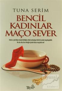 Bencil Kadınlar Maço Sever