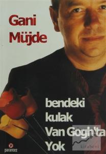 Bendeki Kulak Van Gogh'ta Yok