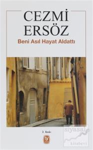 Beni Asıl Hayat Aldattı