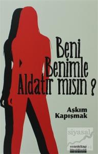 Beni Benimle Aldatır Mısın?