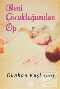 Beni Çocukluğumdan Öp Beni Çocukluğumdan Öp