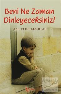 Beni Ne Zaman Dinleyeceksiniz?