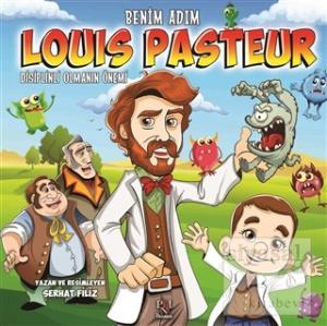Benim Adım Louis Pasteur : Disiplinli Olmanın Önemi Benim Adım Louis Pasteur : Disiplinli Olmanın Önemi