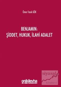Benjamin: Şiddet, Hukuk, İlahi Adalet