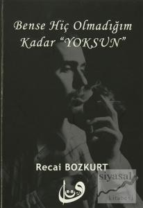 Bense Hiç Olmadığım Kadar Yoksun