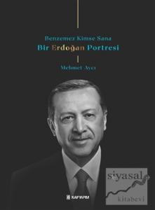 Benzemez Kimse Sana - Bir Erdoğan Portresi