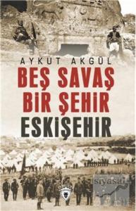 Beş Savaş Bir Şehir Eskişehir