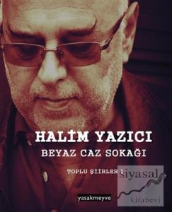 Beyaz Caz Sokağı - Toplu Şiirler 1