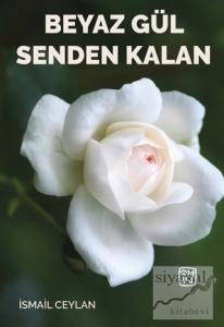 Beyaz Gül Senden Kalan