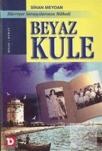 Beyaz Kule Hürriyet Savaşçılarının Mabedi