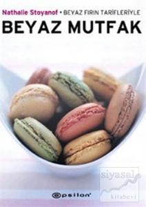 Beyaz Mutfak Beyaz Fırın Tarifleriyle