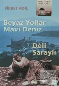 Beyaz Yollar Mavi Deniz Deli Saraylı