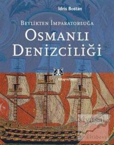 Beylikten İmparatorluğa Osmanlı Denizciliği