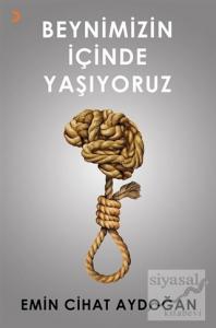 Beynimizin İçinde Yaşıyoruz