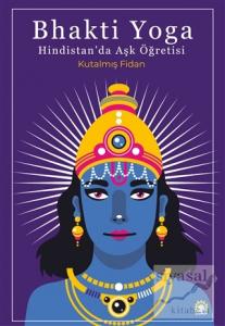 Bhakti Yoga: Hindistan'da Aşk Öğretisi
