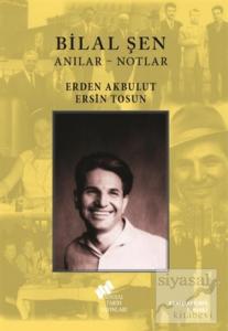 Bilal Şen: Anılar - Notlar