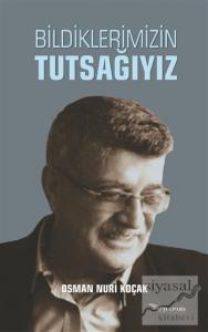 Bildiklerimizin Tutsağıyız