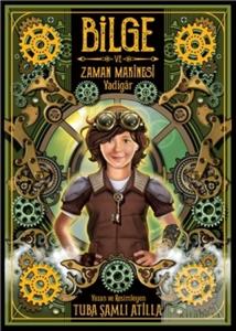 Bilge ve Zaman Makinesi - Yadigar 1. Kitap