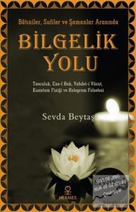 Bilgelik Yolu: Batıniler Sufiler ve Şamanlar Arasında