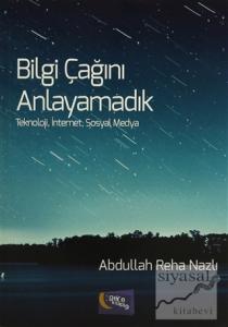 Bilgi Çağını Anlayamadık