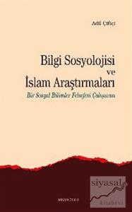 Bilgi Sosyolojisi ve İslam Araştırmaları