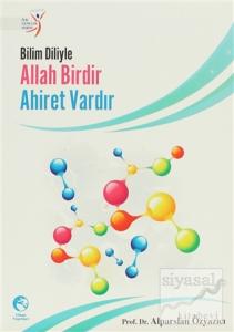 Bilim Diliyle Allah Birdir Ahiret Vardır