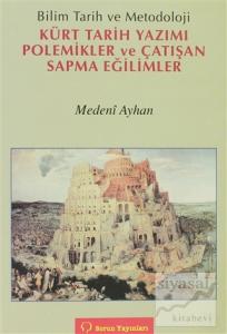 Bilim Tarih ve Metodoloji Kürt Tarih Yazımı Polemikler ve Çatışan Sapma Eğilimler