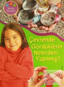 Bilimle Tanışalım - Çevrende Gördüklerin Nelerden Yapılmış?