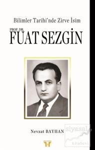 Bilimler Tarihi'nde Zirve İsim : Prof. Dr. Fuat Sezgin