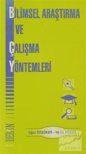 Bilimsel Araştırma ve Çalışma Yöntemleri Bilimsel Araştırma ve Çalışma Yöntemleri