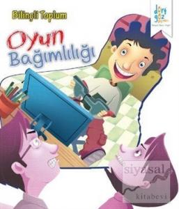 Bilinçli Toplum : Oyun Bağımlılığı