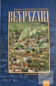 Bilinen ve Bilinmeyen Yönleriyle Beypazarı (Ciltli)