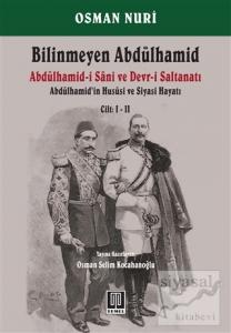 Bilinmeyen Abdülhamid - Abdülhamid'in Hususi ve Siyasi Hayatı Cilt: 1-2