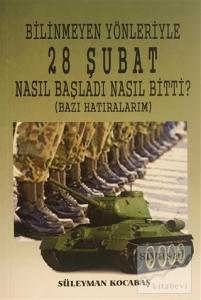 Bilinmeyen Yönleriyle 28 Şubat Nasıl Başladı Nasıl Bitti?
