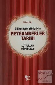 Bilinmeyen Yönleriyle  Peygamberler Tarihi 1.Cilt