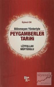 Bilinmeyen Yönleriyle Peygamberler Tarihi 3.Cilt