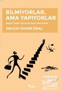Bilmiyorlar, Ama Yapıyorlar