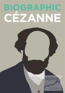 Biographic: Cezanne: Great Lives in Graphic Form (Ciltli)