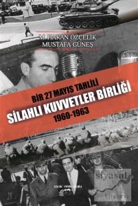 Bir 27 Mayıs Tahlili Silahlı Kuvvetler Birliği 1960 - 1963