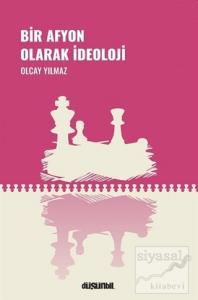 Bir Afyon Olarak İdeoloji