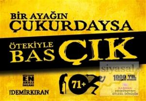 Bir Ayağın Çukurdaysa Ötekiyle Bas Çık