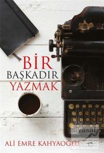 Bir Başkadır Yazmak