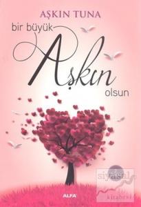 Bir Büyük Aşkın Olsun