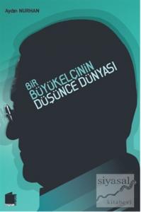 Bir Büyükelçinin Düşünce Dünyası